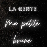 Ma petite brune - Single - La_Gente_Officiel