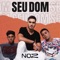 Seu Dom - NOZ lyrics