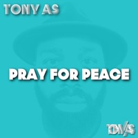 Pray for Peace - Single - Tony As