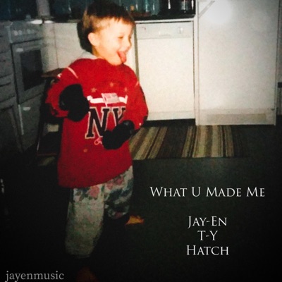 What U Made Me (feat. T-Y & Hatch) - Single