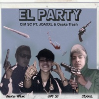 El Party (feat. JOAXXL & Osaka Trash) - Single - CIM SC