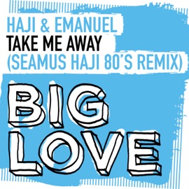 Take Me Away (Seamus Haji Extended 80's Remix) Haji & Emanuel