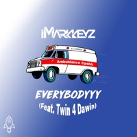 Everybodyyy (feat. Twin 4 Dawin) [Ambuhlance Cyahh] - Single - iMarkkeyz