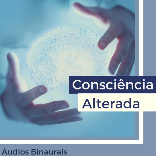 Consciência Alterada - 19 Canções para Alterar suas Ondas Cerebrais, Áudios Binaurais