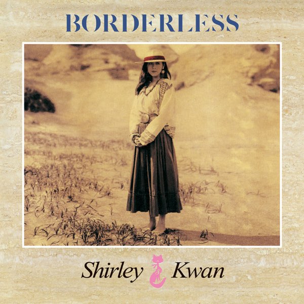シャーリー・クァン 關淑怡 /【旧盤】BORDERLESS ボーダーレス Borderless (Remastered 2019) - Album by Shirley Kwan - Apple