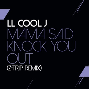 Mama Said Knock You Out (Z-Trip Remix) - Single