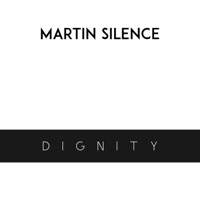 Dignity - Single - Martin Silence