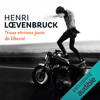 Nous rêvions juste de liberté - Henri Lœvenbruck