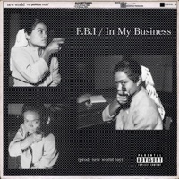 F.B.I / In My Business (feat. New World Ray) - Single - ADE. T