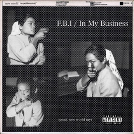 F.B.I / In My Business (feat. New World Ray) ADE. T