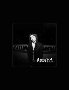 聆聽 Asahi、觀看音樂影片、閱讀小傳、查看巡演日期等！