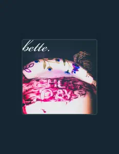 Bette.を聴いたり、ミュージックビデオを鑑賞したり、経歴やツアー日程などを確認したりしましょう！