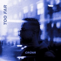 Too Far - Single - Crunr