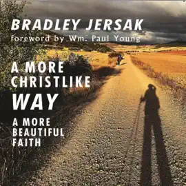 A More Christlike Way: A More Beautiful Faith (Unabridged)