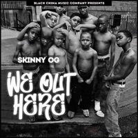 We Out Here - Single - Skinny OG