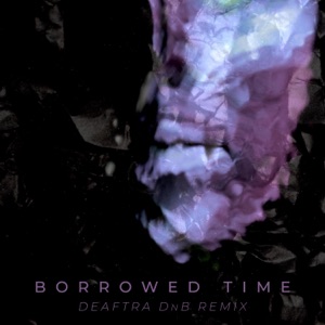 Borrowed Time (DnB Remix) - Single