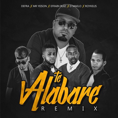 Te alabaré (Defra, Mr. Yeison, Roykelis & Dmaelo Remix) [Remix] [feat. Defra, Dmaelo, Mr Yeison & Roykelis] - Single