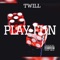 Playfun - TWILL lyrics