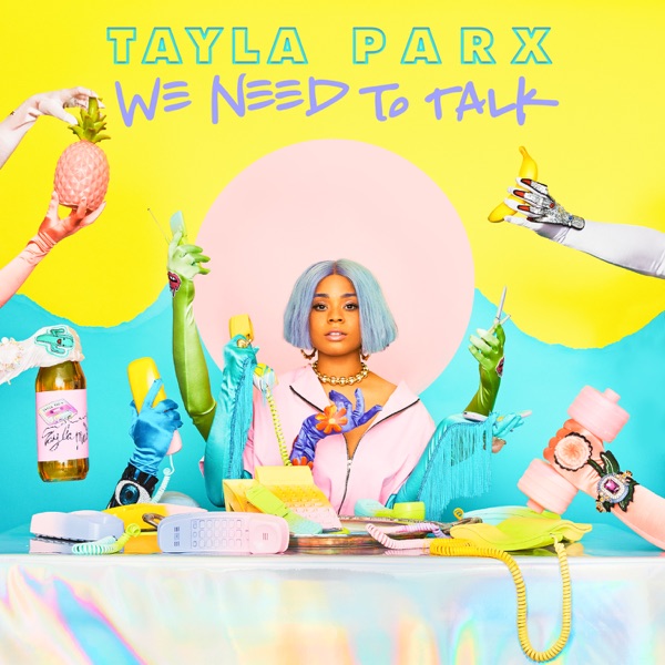 Tayla Parx - We Need to Talk