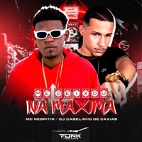 Me Deixou na Maxima - Single - Dj Cabelinho de Caxias & MC Negritin