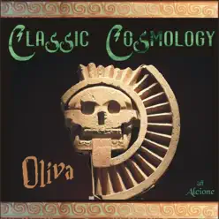 Classic Cosmology - Single - Oliva Classic Cosmology - Single - Oliva