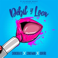 Débil Y Loca (feat. Condeman & Doreño) - Single - Chokobeats