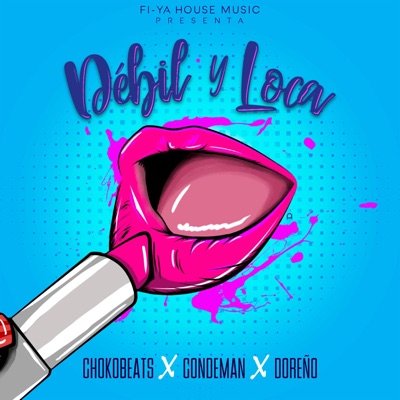 Débil Y Loca (feat. Condeman & Doreño) - Single