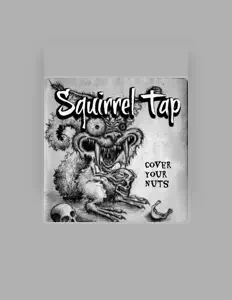 Ouve Squirrel Tap, vê vídeos de música, lê a biografia, vê as datas da digressão e muito mais!