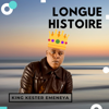 Longue Histoire - King Kester Emeneya