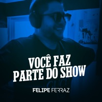 Você Faz Parte do Show - Single - Felipe Ferraz