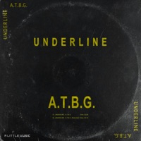 A.T.B.G. - Single - Underline