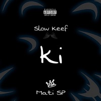 Ki - Single - Slow Keef & Mati SP