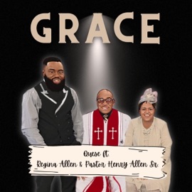 Grace (feat. Regina Allen & Pastor Henry Allen Sr.) Quese