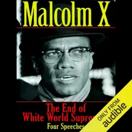The End of White World Supremacy: Four Speeches (Unabridged)