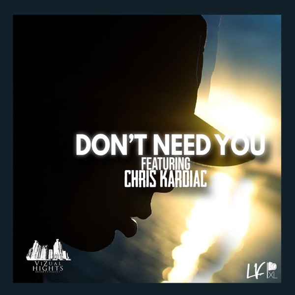 Don't Need You (feat. Chris Kardiac)