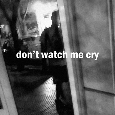 Don't Watch Me Cry - Single