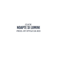 Noapte Si Lumini - Single - Click