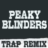 Peaky Blinders (Trap Remix)