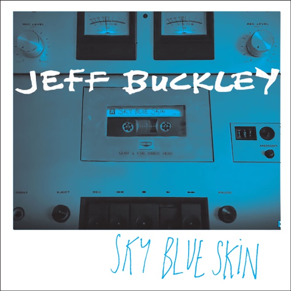 Sky Blue Skin (Demo - September 13, 1996) - Single - Jeff Buckley