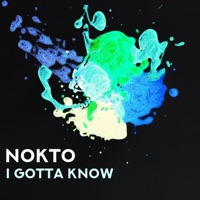 I Gotta Know - Single - Nokto