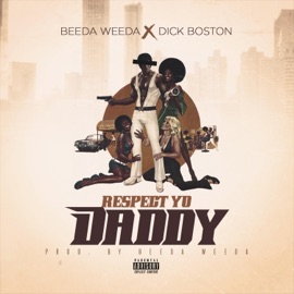 Respect Yo Daddy (feat. Dick Boston) Beeda Weeda
