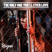 The Only One You'll Ever Love - Single - Reignn
