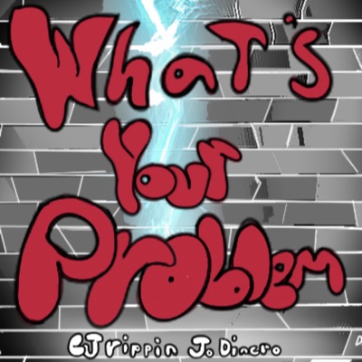 What's Your Problem. (feat. Jo Dinero) - Single