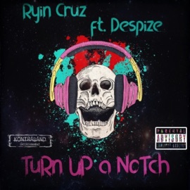 TuRn Up a Notch (feat. Despize) Ryin Cruz