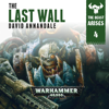 The Last Wall: Warhammer 40,000: The Beast Arises, Book 4 (Unabridged) - David Annandale