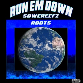 Run Em' Down Sowereefz & Roots