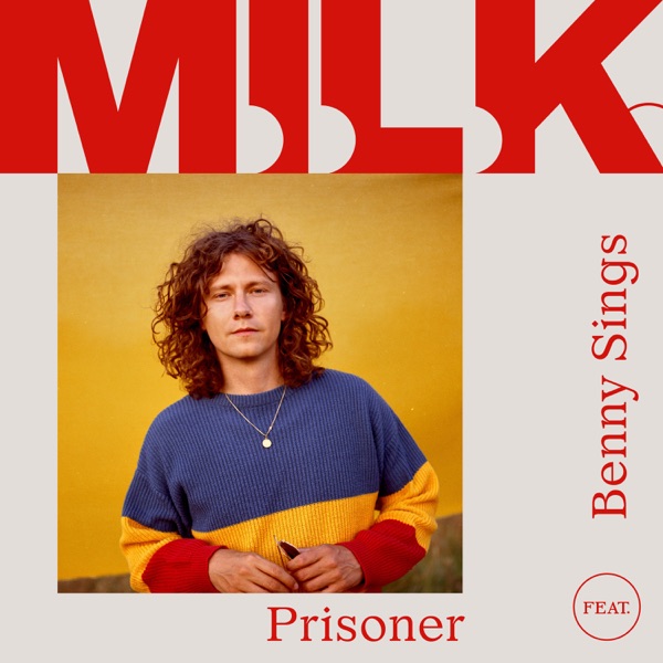 Prisoner (feat. Benny Sings) - Single - M.I.L.K.