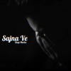 Sajna Ve - Single