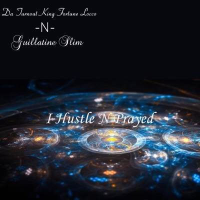 I Hustle N Prayed (feat. Guillatine Slim) - Single