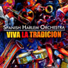 Viva La Tradición - Spanish Harlem Orchestra